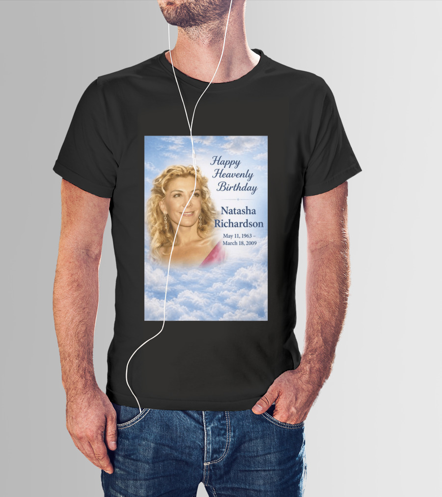 Natasha Richardson Happy Heavenly Birthday May 11 1963 To March 18 2009 T-Shirt