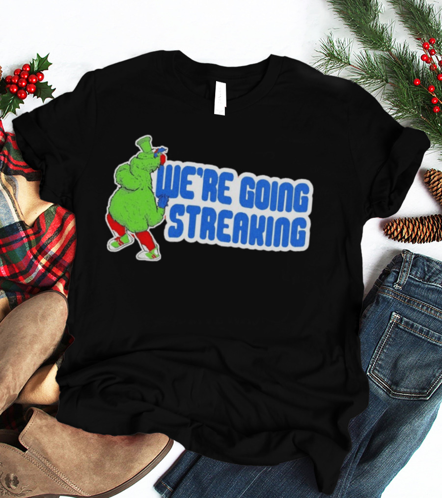 Phillies Phanatic We're Going Streaking T-Shirt