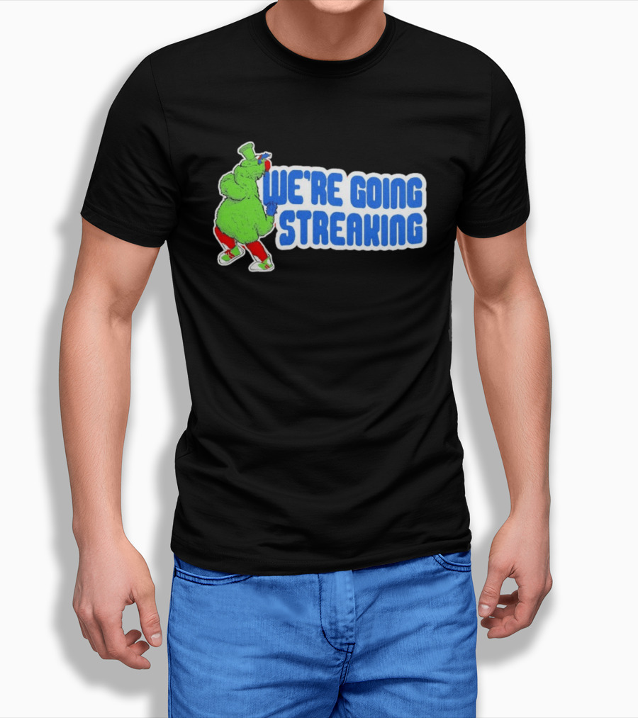 Phillies Phanatic We're Going Streaking T-Shirt