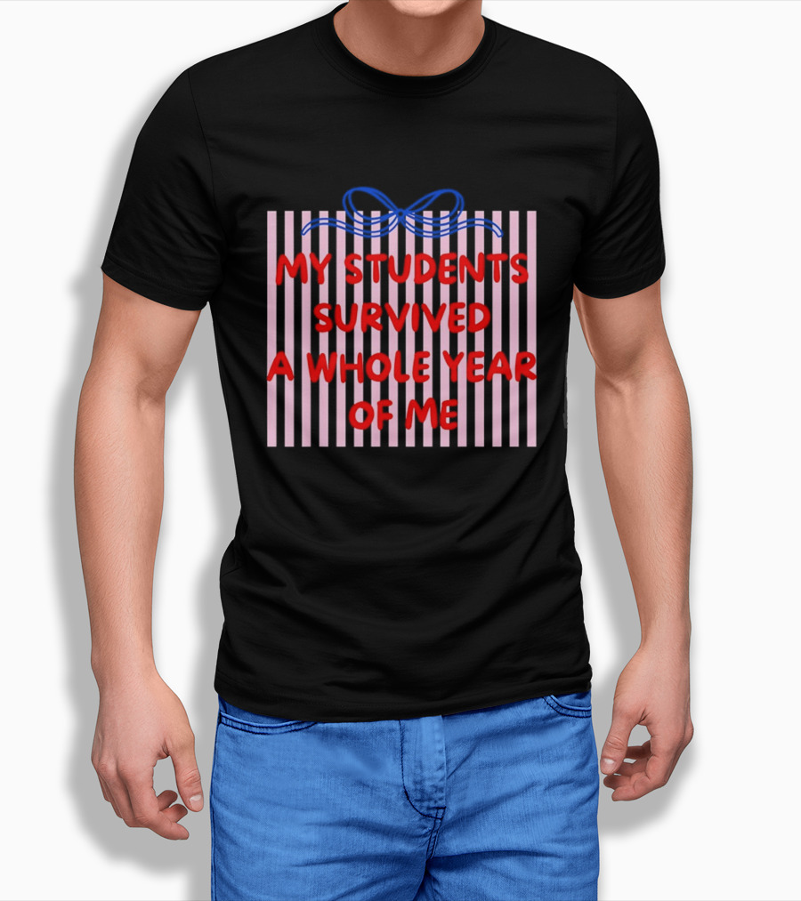 My Students Survived A Whole Year Of Me Bow T-Shirt