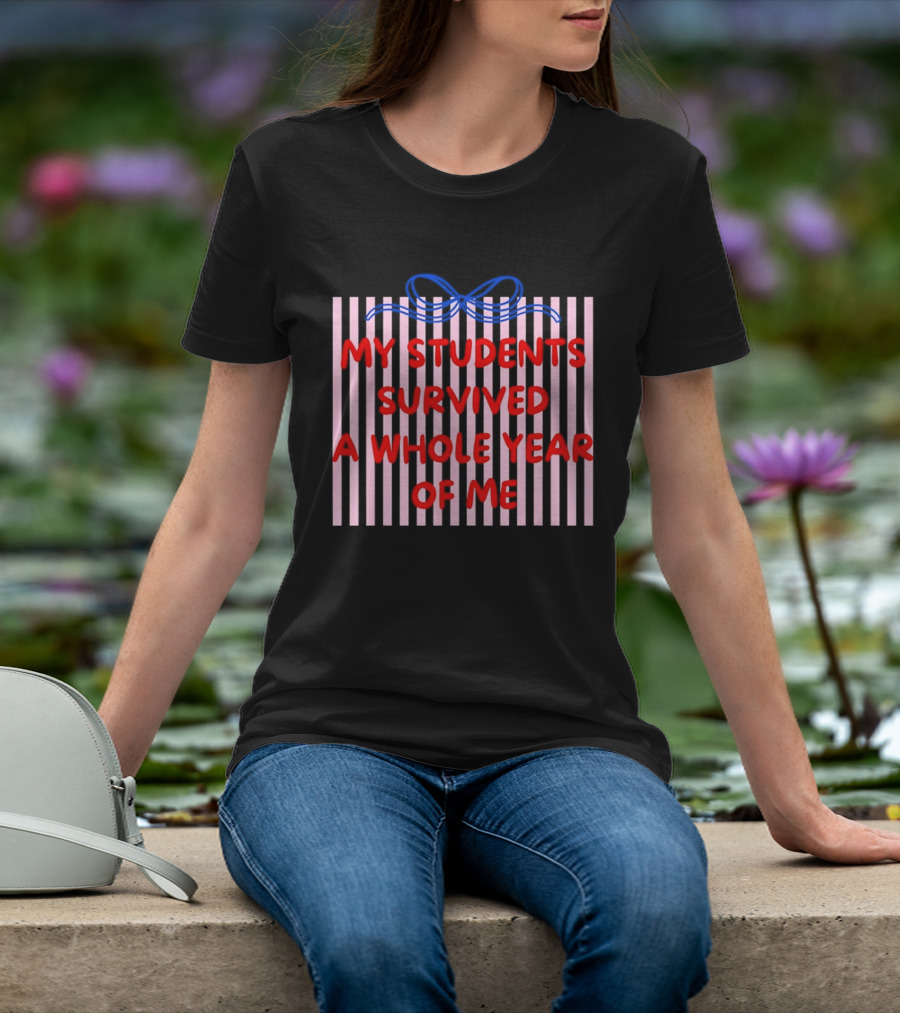 My Students Survived A Whole Year Of Me Bow T-Shirt
