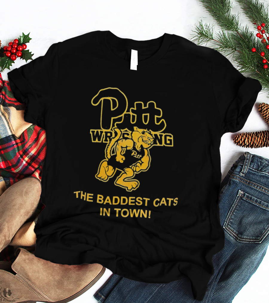 Pitt Wrestling The Baddest Cats In Town T-Shirt