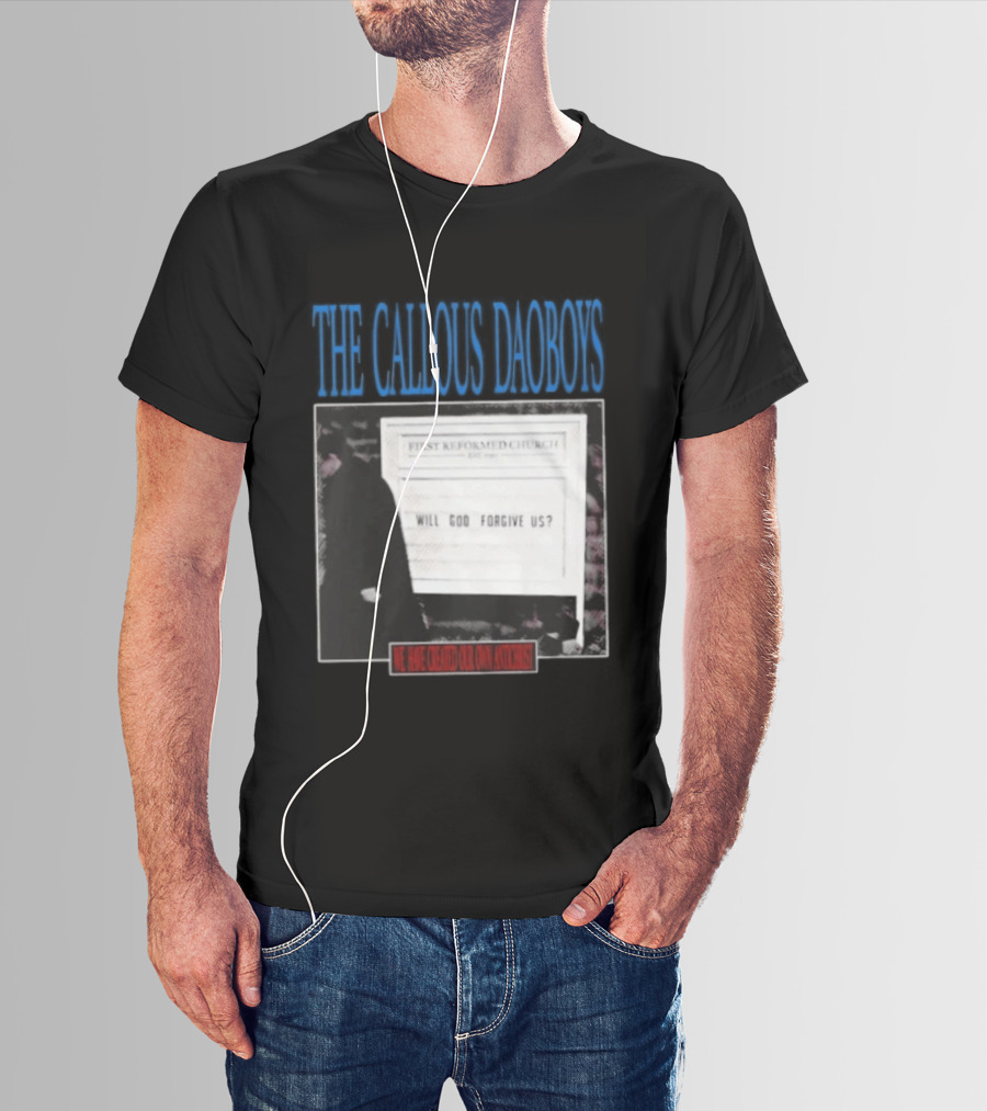 The Callous Daoboys First Reformed Church Will God Forgive Us We Have Created Our Own Antichrist T-Shirt