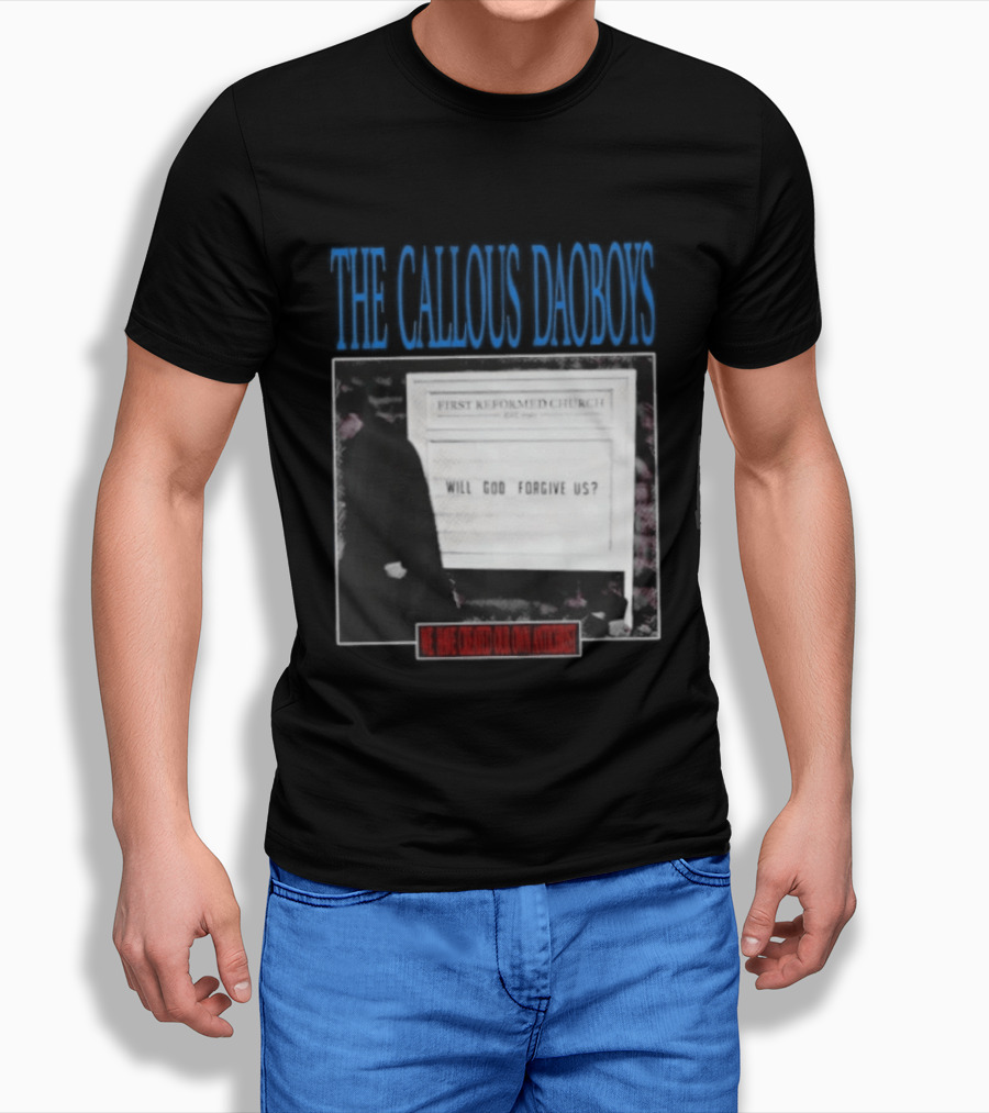The Callous Daoboys First Reformed Church Will God Forgive Us We Have Created Our Own Antichrist T-Shirt
