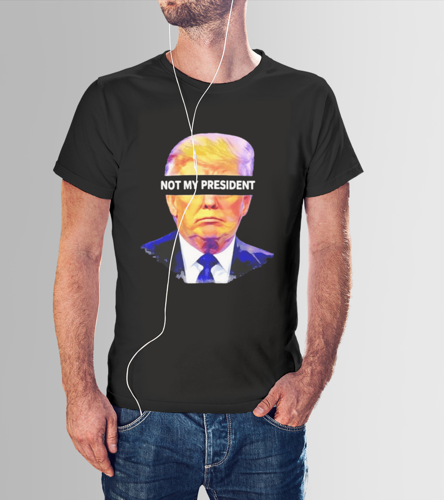 Trump Not My President Bold Political T-Shirt