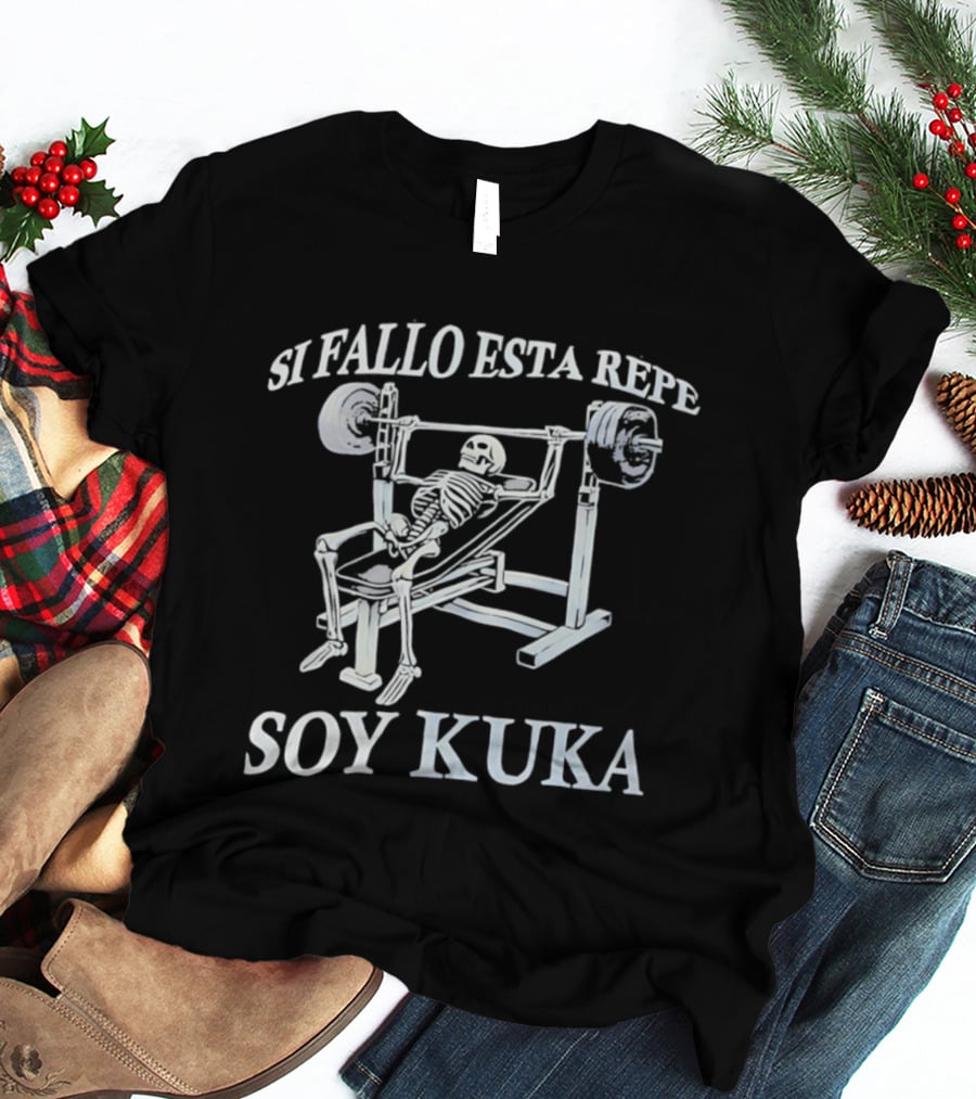 Soy Kuka Skeleton Fitness Si Fallo Esta Repe T-Shirt