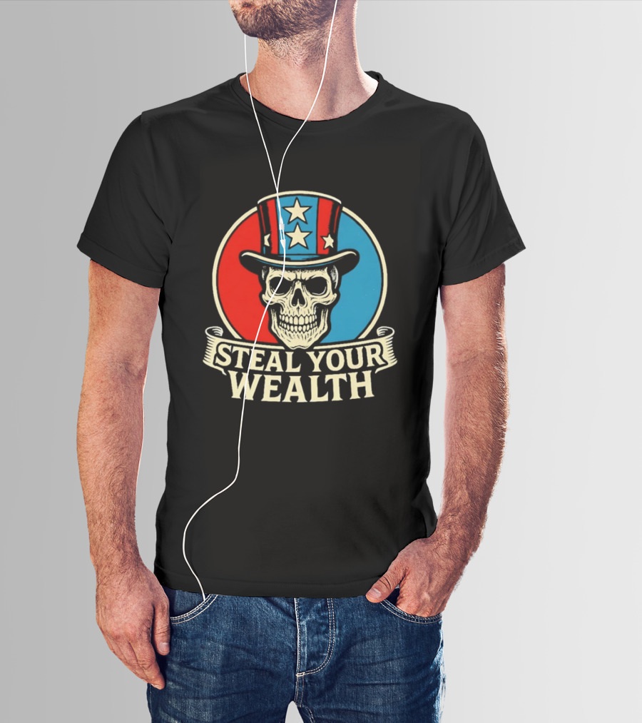 Skull Uncle Steal Your Wealth Patriotic Hat Stars T-Shirt