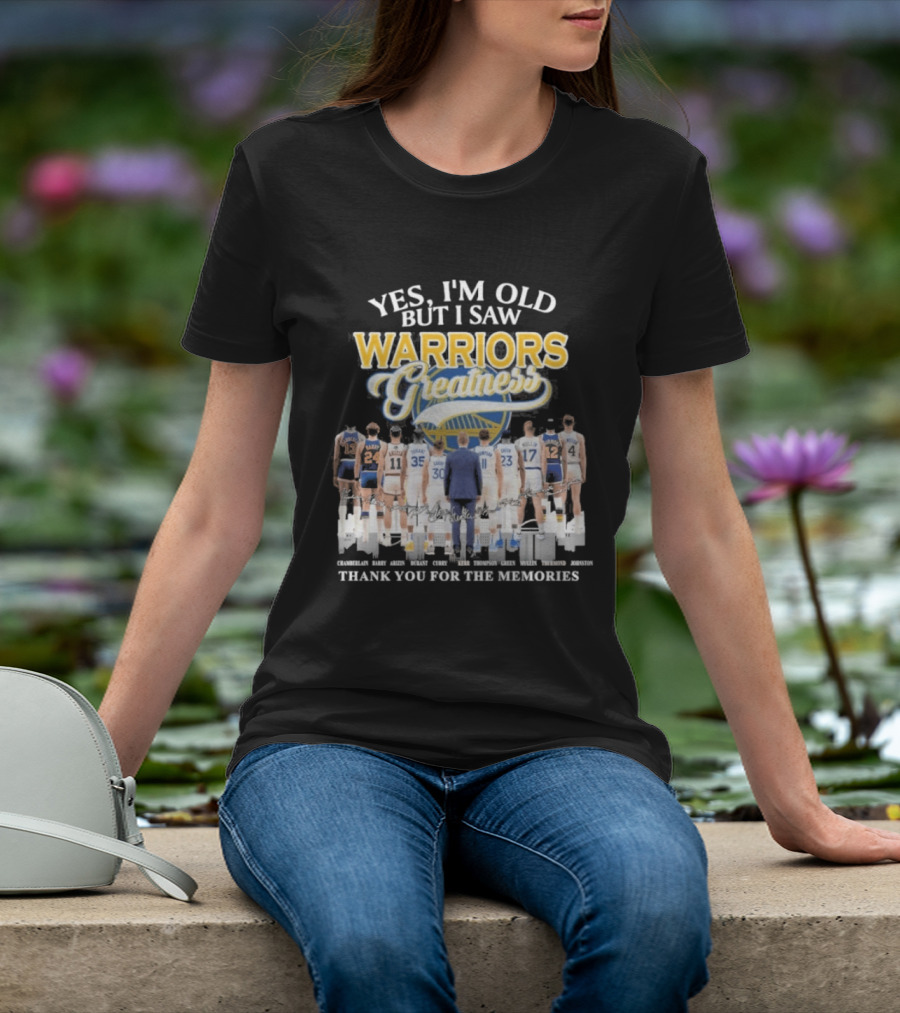 Yes I'm Old But I Saw Warriors Greatness Thank You For The Memories T-Shirt