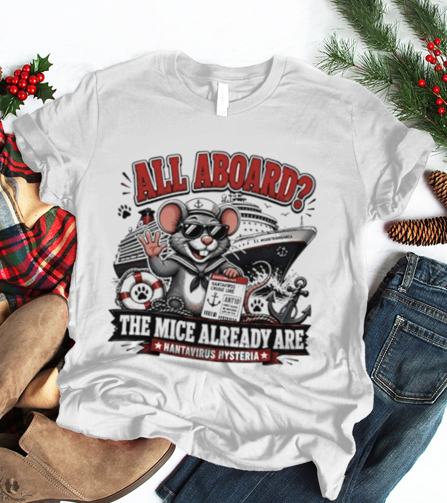 All Aboard The Mice Already Are Hantavirus Hysteria With Ship And Mouse Details T-Shirt