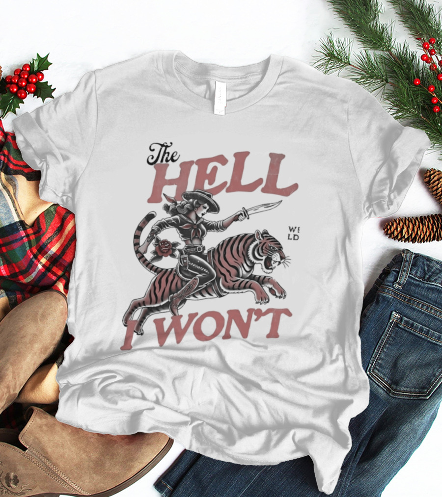 Cowgirl Riding A Tiger The Hell I Won't T-Shirt