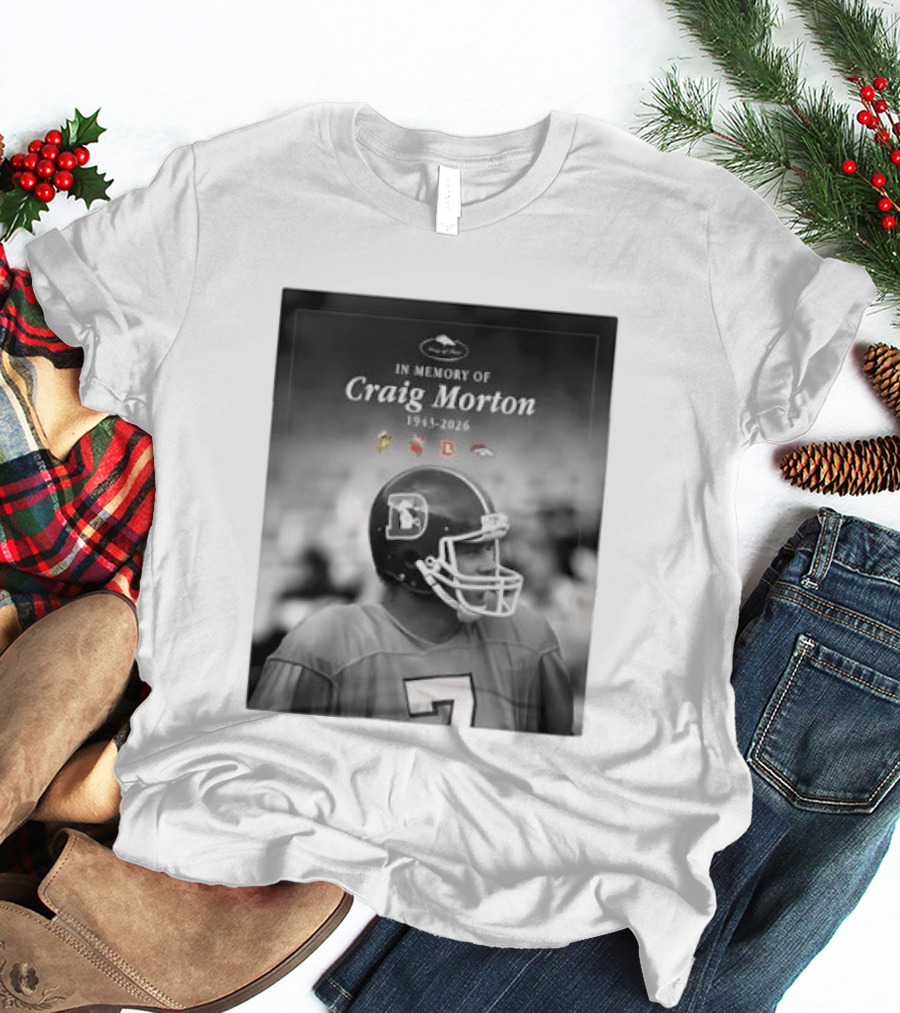 In Memory Of Craig Morton 1943 2026 Football Legacy With Broncos And NFL Team Logos T-Shirt