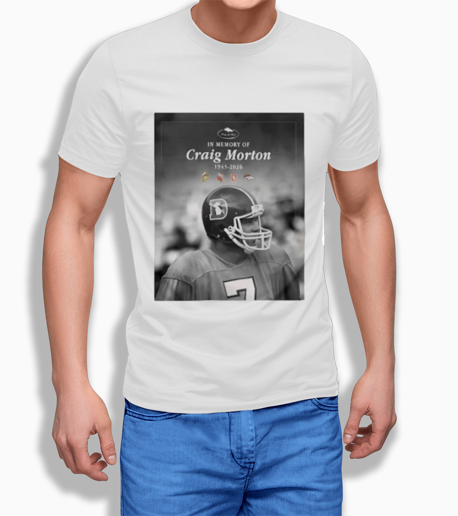 In Memory Of Craig Morton 1943 2026 Football Legacy With Broncos And NFL Team Logos T-Shirt