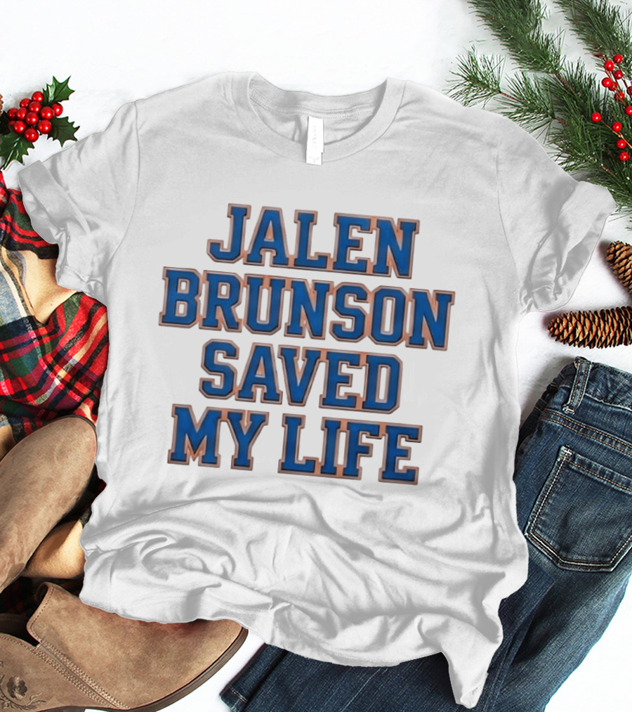 Jalen Brunson Saved My Life Basketball Fan Meme Trending Phrase T-Shirt