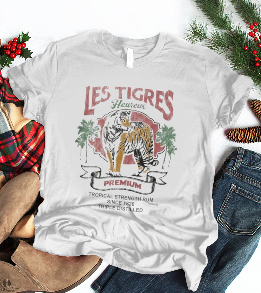 Les Tigres Heureux Premium Tropical Strength Rum Since 1826 Triple Distilled T-Shirt
