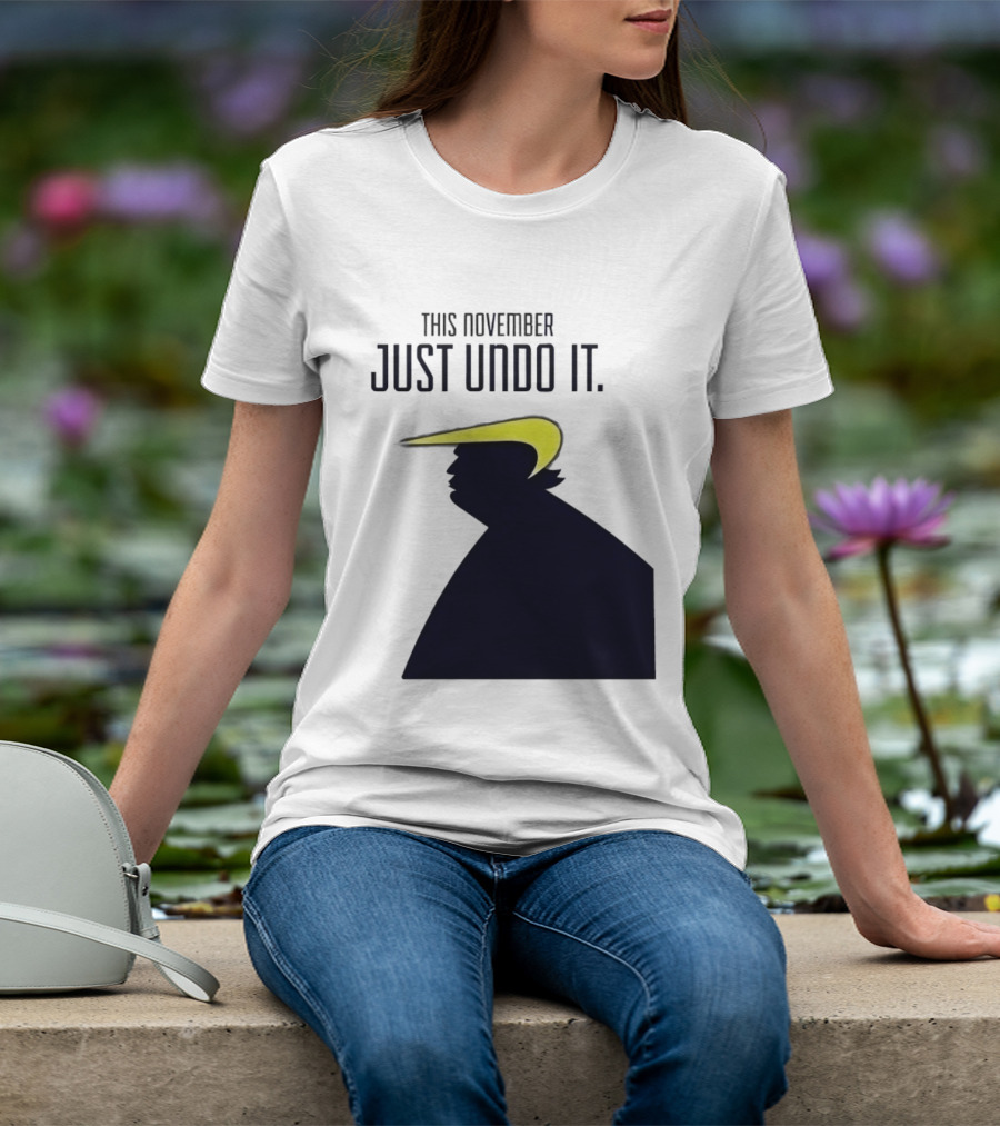 This November Just Undo It Trump T-Shirt