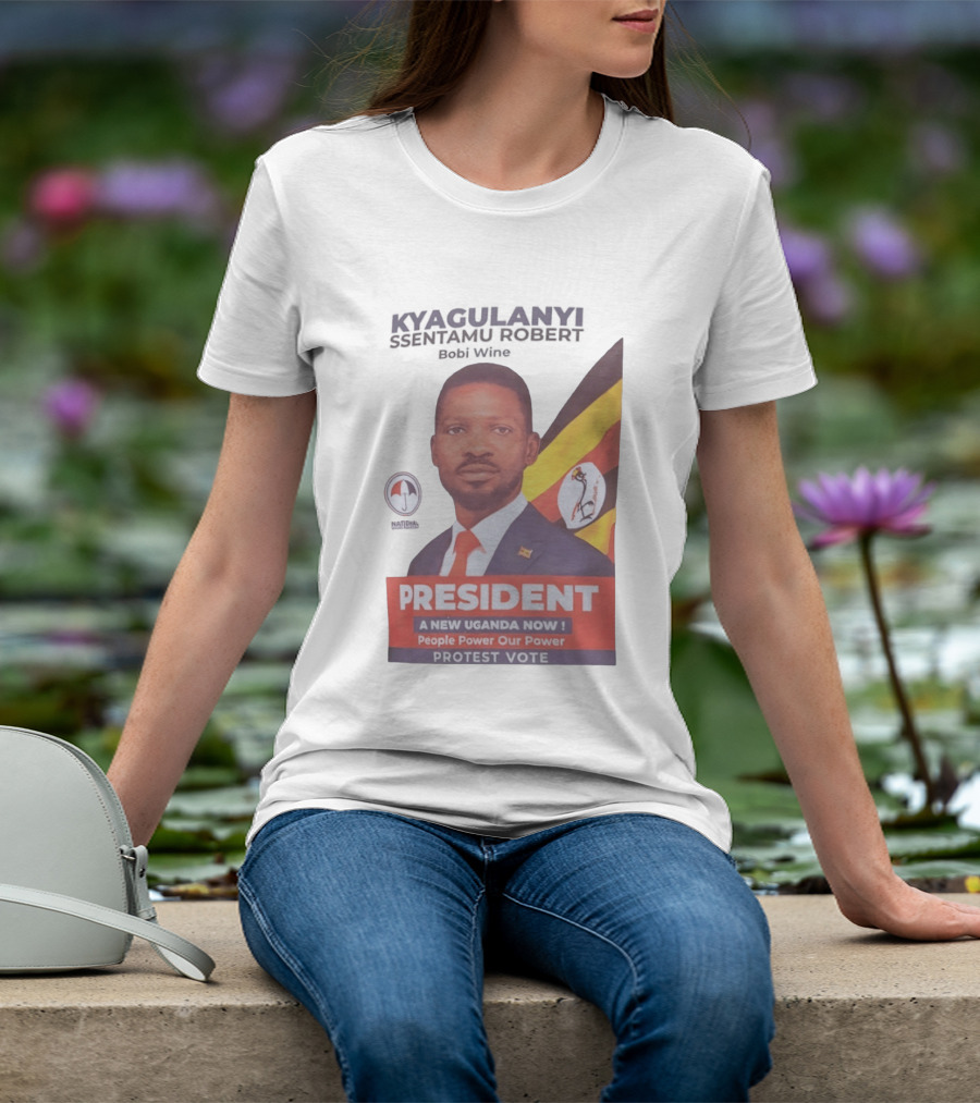 Kyagulanyi Bobi Wine President A New Uganda Now People Power Protest Vote T-Shirt