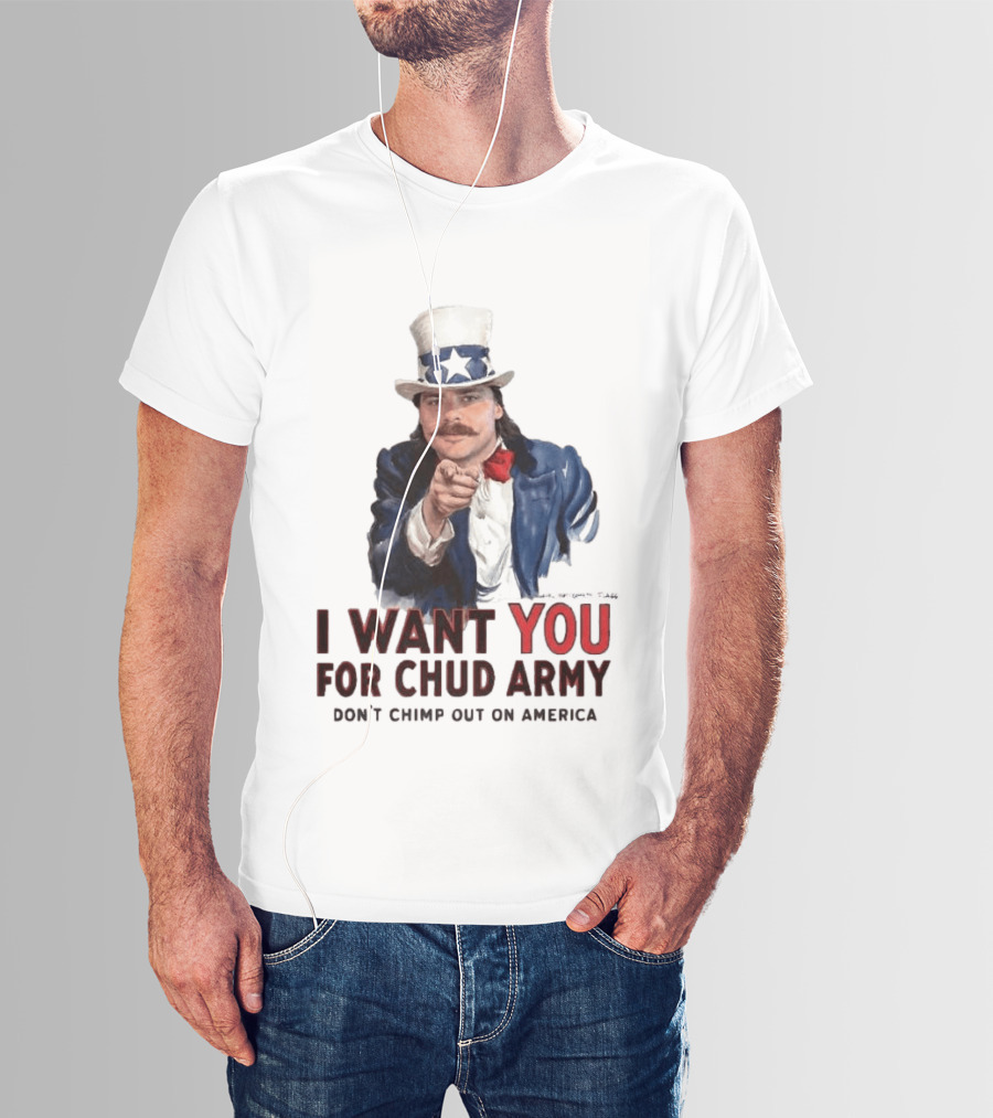 I Want You For Chud Army Don't Chimp Out On America Meme T-Shirt