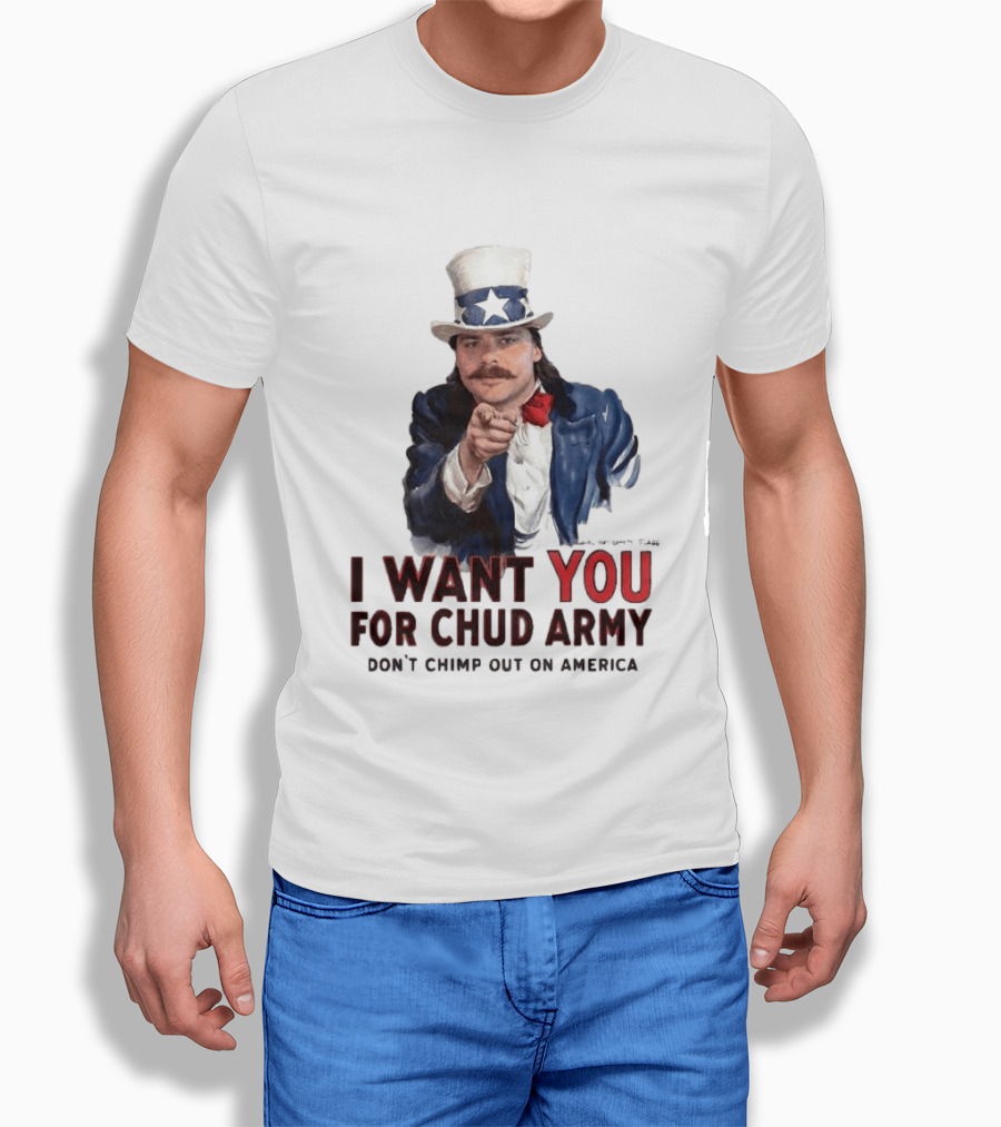 I Want You For Chud Army Don't Chimp Out On America Meme T-Shirt