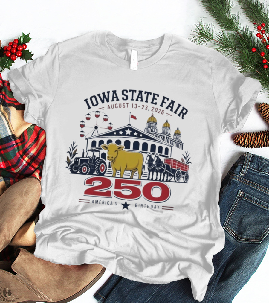 Iowa State Fair August 13 23 2026 Cow Tractor Ferris Wheel 250 America's Birthday T-Shirt