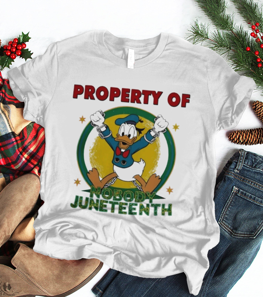 Property Of Nobody Donald Duck Juneteenth T-Shirt
