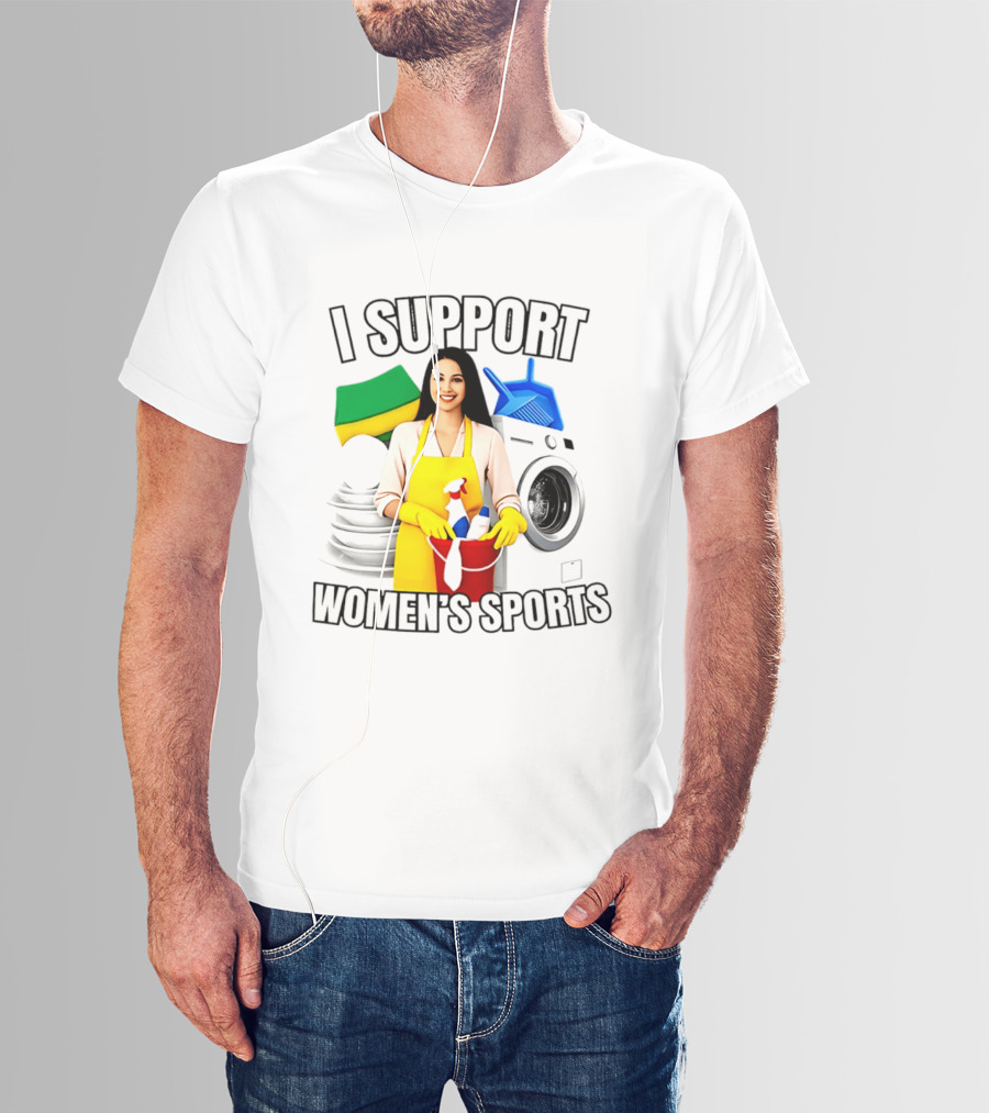 I Support Women's Sports Cleaning Humor Satire T-Shirt