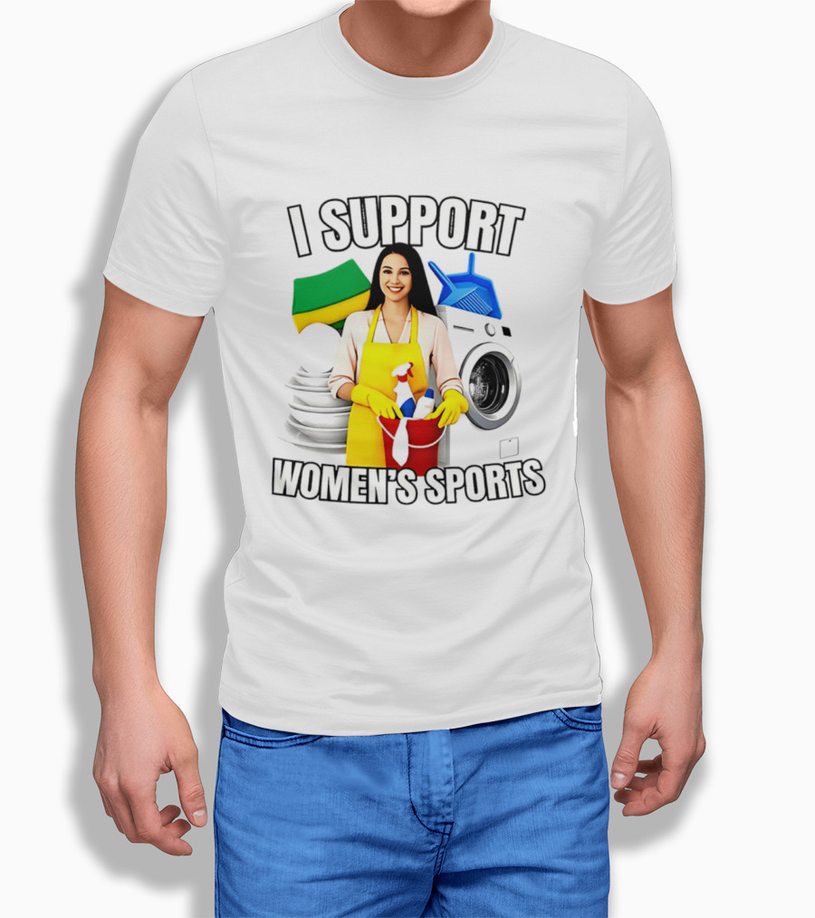 I Support Women's Sports Cleaning Humor Satire T-Shirt