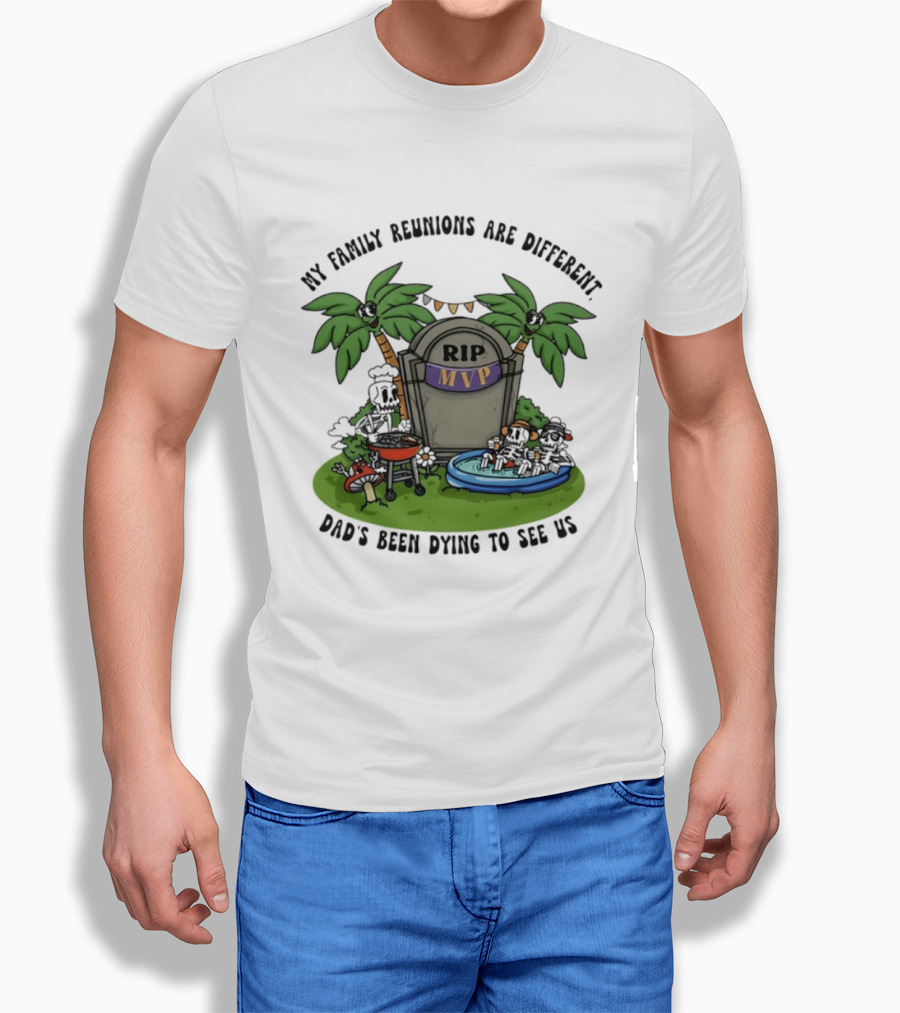 RIP MVP My Family Reunions Are Different Dad's Been Dying To See Us Tombstone Palm Trees Pool Party T-Shirt