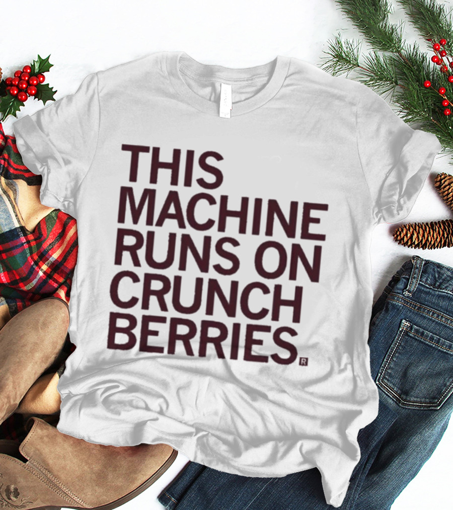This Machine Runs On Crunch Berries Nostalgic Cereal Lovers Favorite T-Shirt
