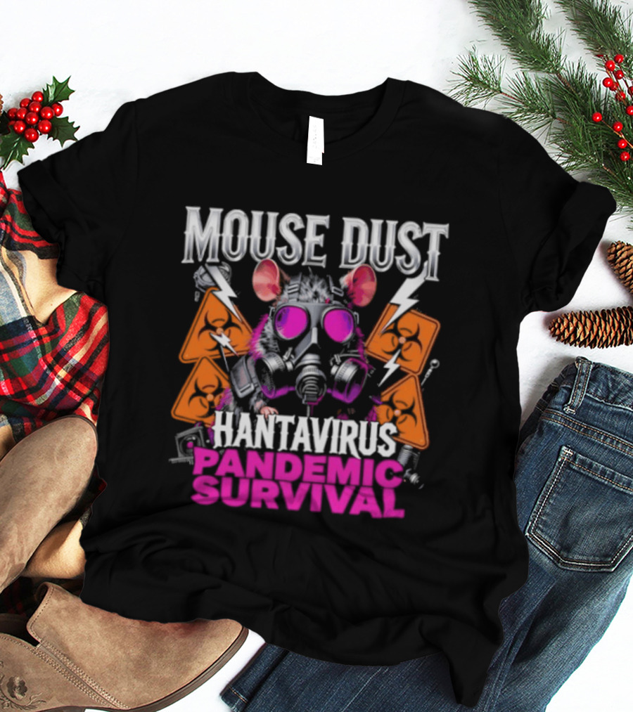 Mouse Dust Hantavirus Survival 2026 Pandemic Preparedness T-Shirt