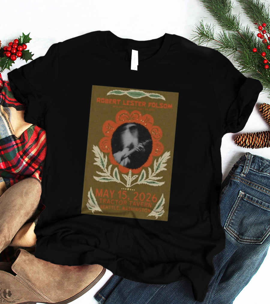 Keep Roachhouse Presents Robert Lester Folsom With Kass Valazza May 15 2026 Tractor Tavern Seattle Washington T-Shirt