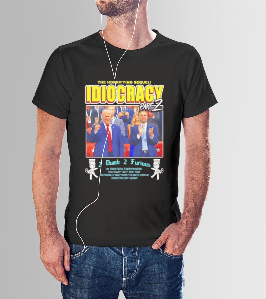The Incredibly Stupid Idiocracy Part 2 Donald Trump JD Vance 2 Dumb 2 Furious 2024 Campaign Mockery T-Shirt
