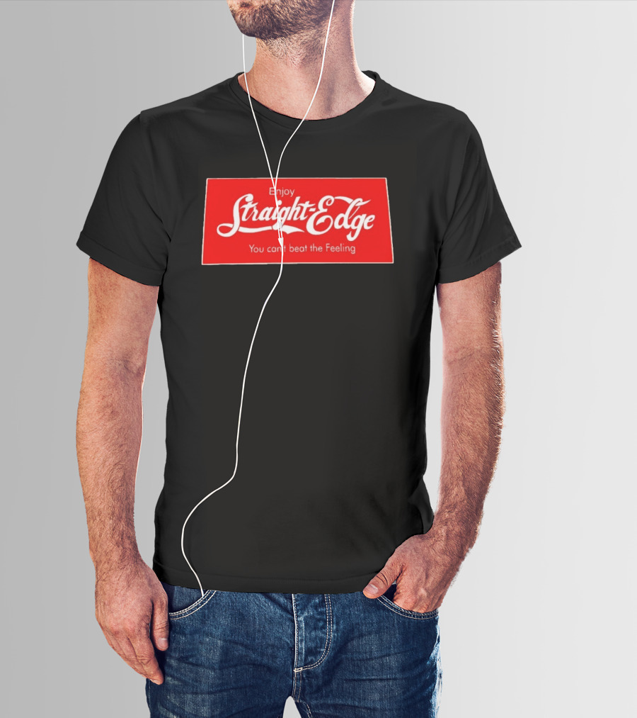 Enjoy Straight Edge You Can't Beat The Feeling Red And White T-Shirt