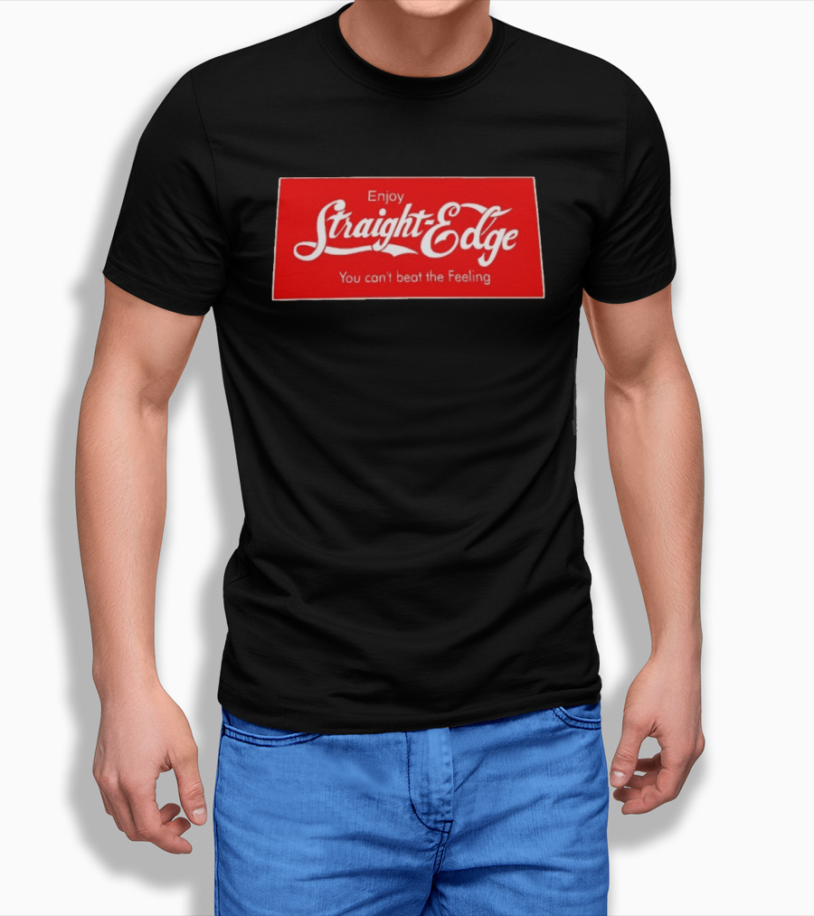 Enjoy Straight Edge You Can't Beat The Feeling Red And White T-Shirt