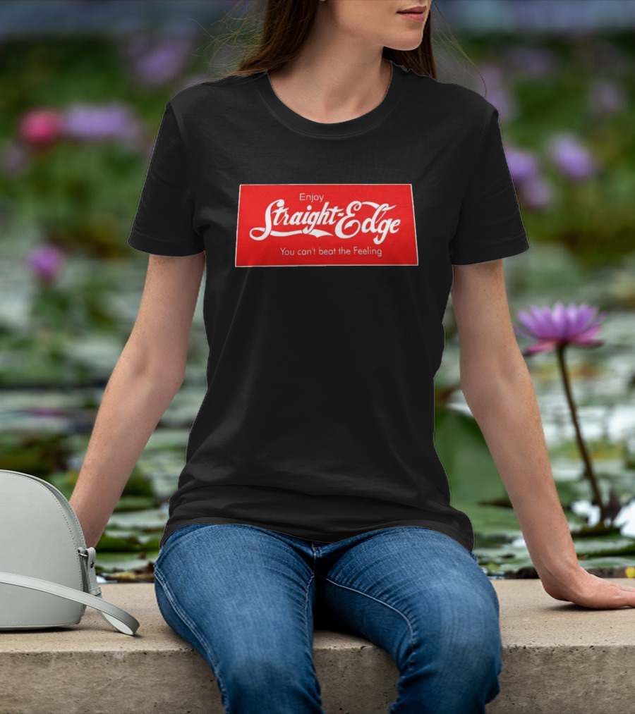 Enjoy Straight Edge You Can't Beat The Feeling Red And White T-Shirt