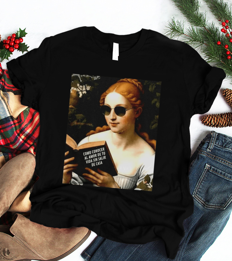 Como Conocer Al Amor De Tu Vida Sin Salir De Casa Homeboy Love Guide Renaissance Painting T-Shirt