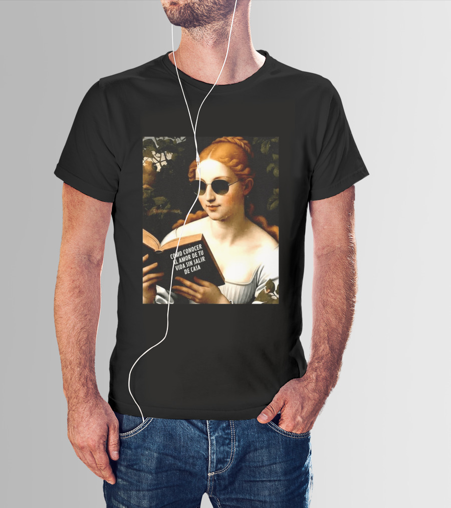 Como Conocer Al Amor De Tu Vida Sin Salir De Casa Homeboy Love Guide Renaissance Painting T-Shirt