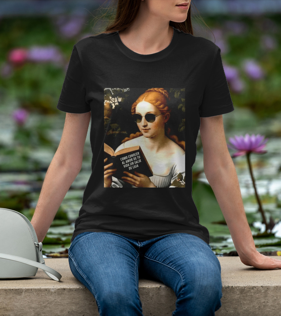 Como Conocer Al Amor De Tu Vida Sin Salir De Casa Homeboy Love Guide Renaissance Painting T-Shirt