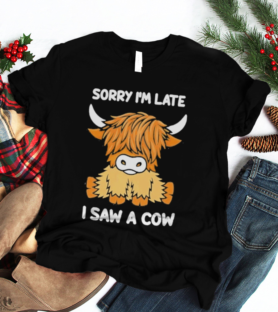 Sorry I'm Late I Saw A Cow Cute Highland Cow Drawing T-Shirt