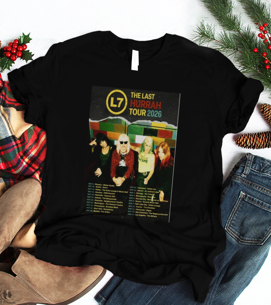 L7 The Last Hurrah Tour 2026 Band Photo With Tour Dates From Phoenix To Los Angeles T-Shirt