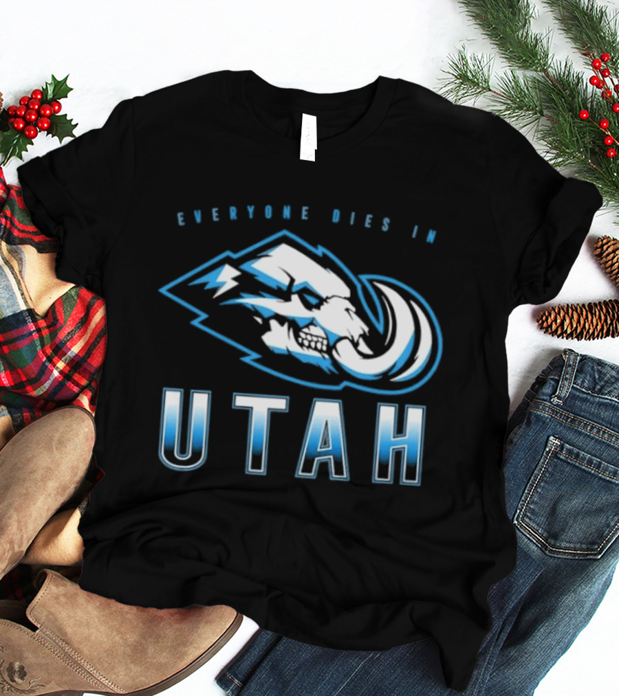 Utah Mammoth Everyone Dies Mammoth Skull T-Shirt