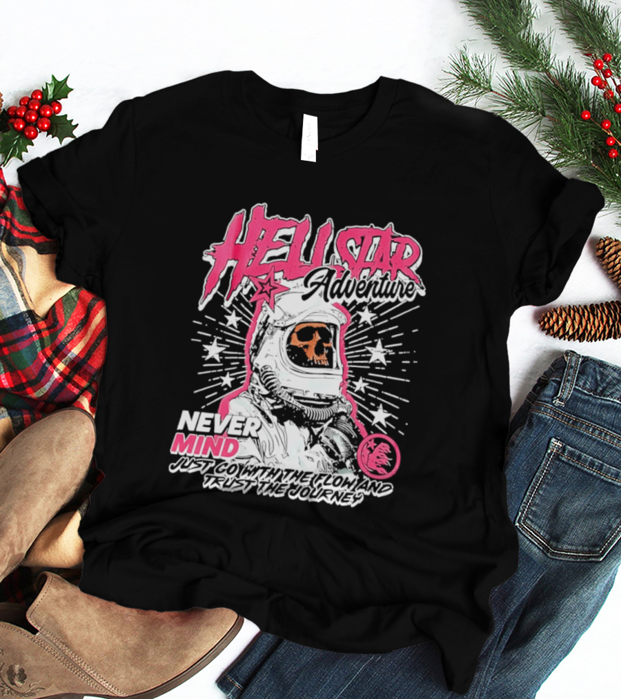Hell Star Adventure Astronaut Skull Never Mind Trust The Journey T-Shirt