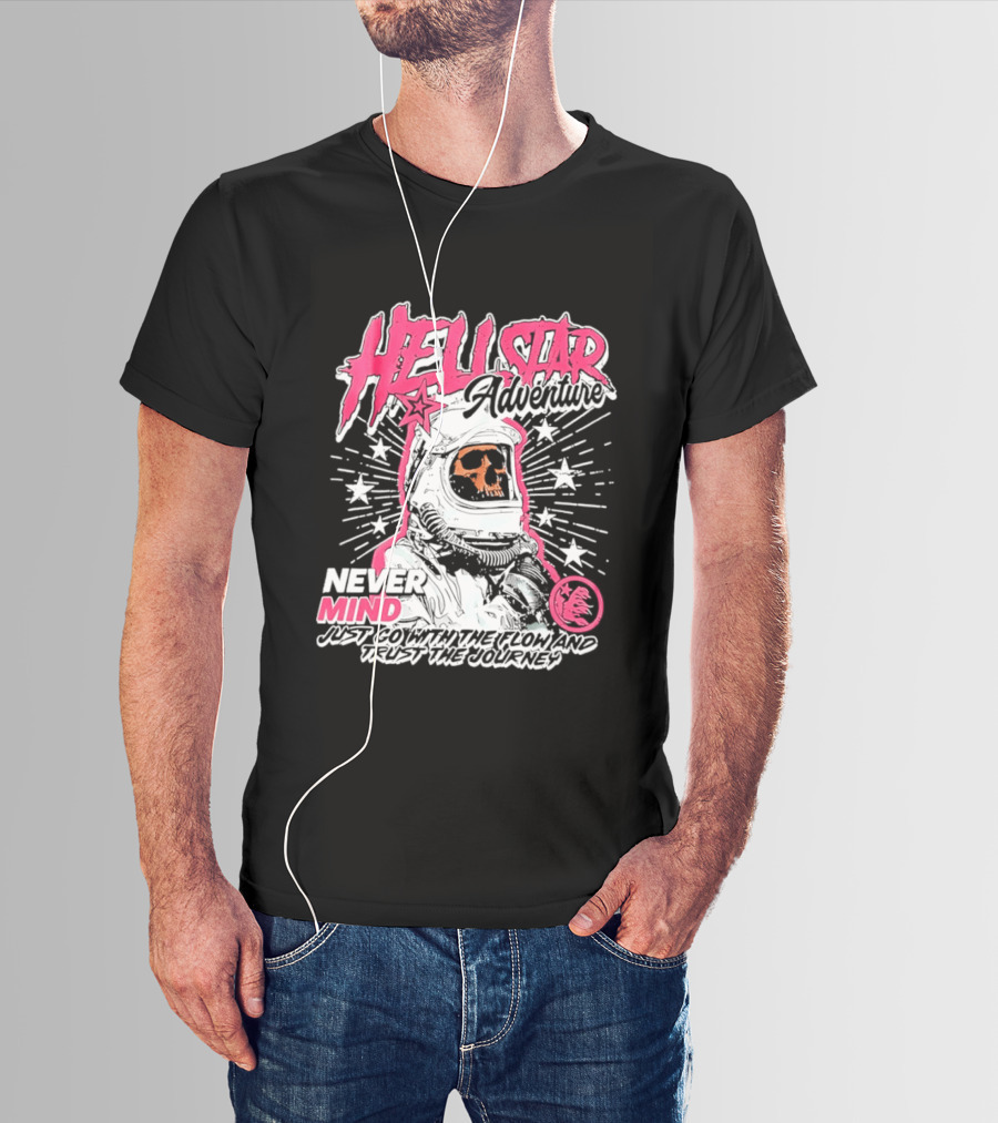 Hell Star Adventure Astronaut Skull Never Mind Trust The Journey T-Shirt
