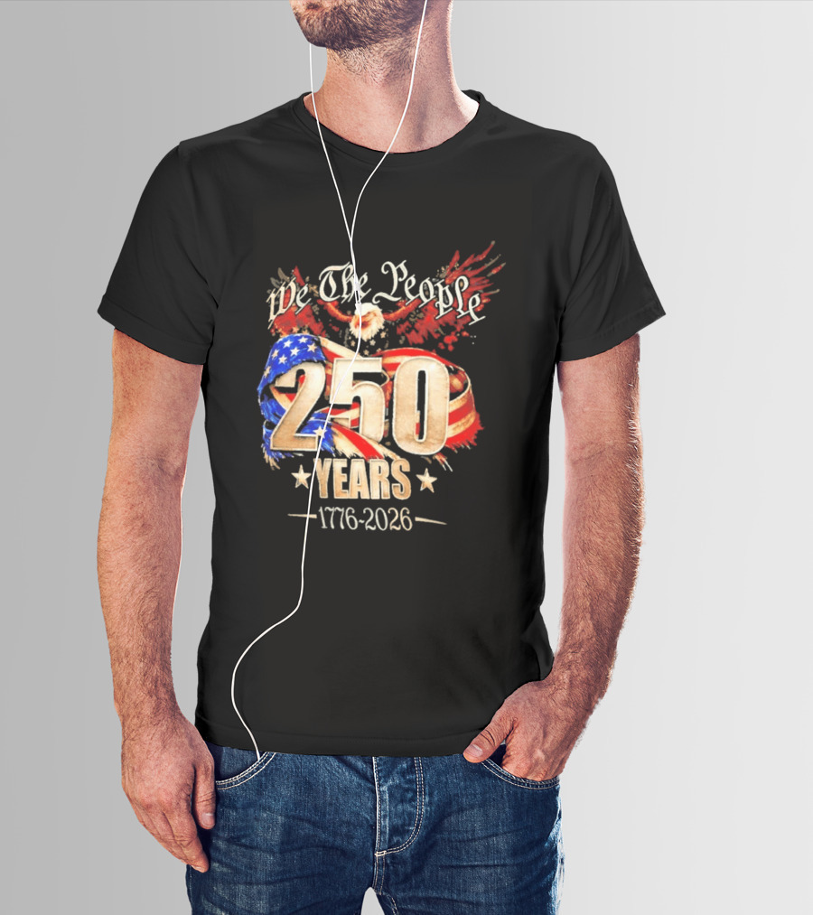 We The People 250 Years 1776 2026 American Flag Bald Eagle 4th Of July Celebration T-Shirt