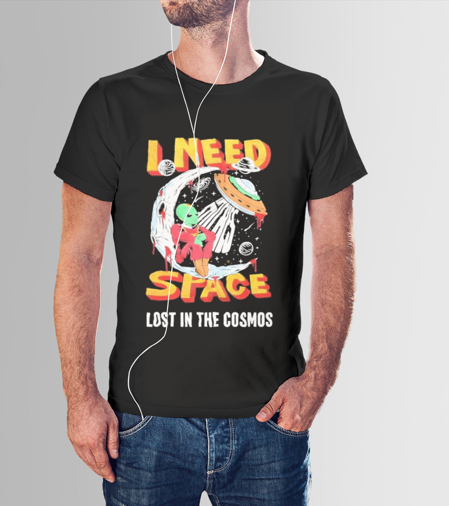 I Need Space Alien Lost In The Cosmos Extraterrestrial UFO T-Shirt