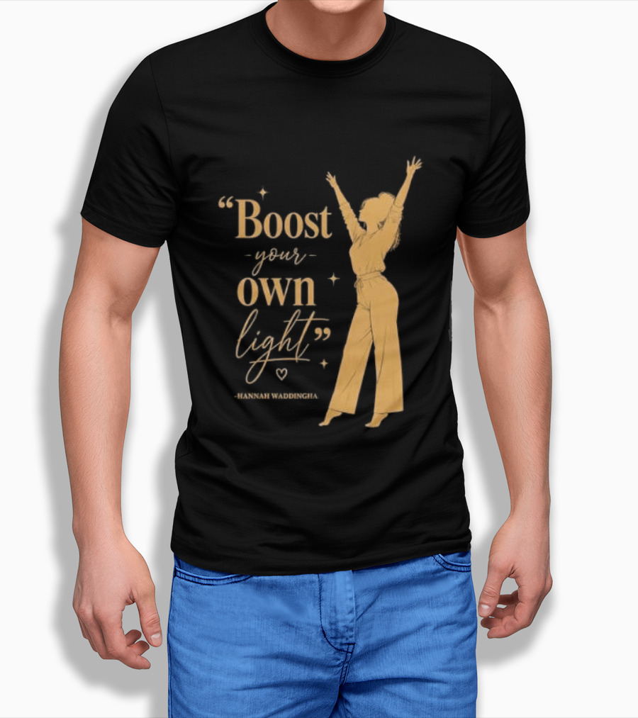 Boost Your Own Light Hannah Waddingham Positive Energy T-Shirt