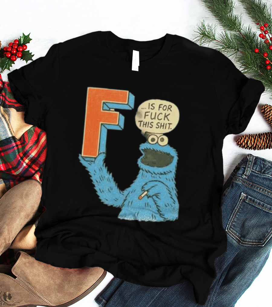 Cookie Monster F Is For Fuck This Shit Smoking T-Shirt