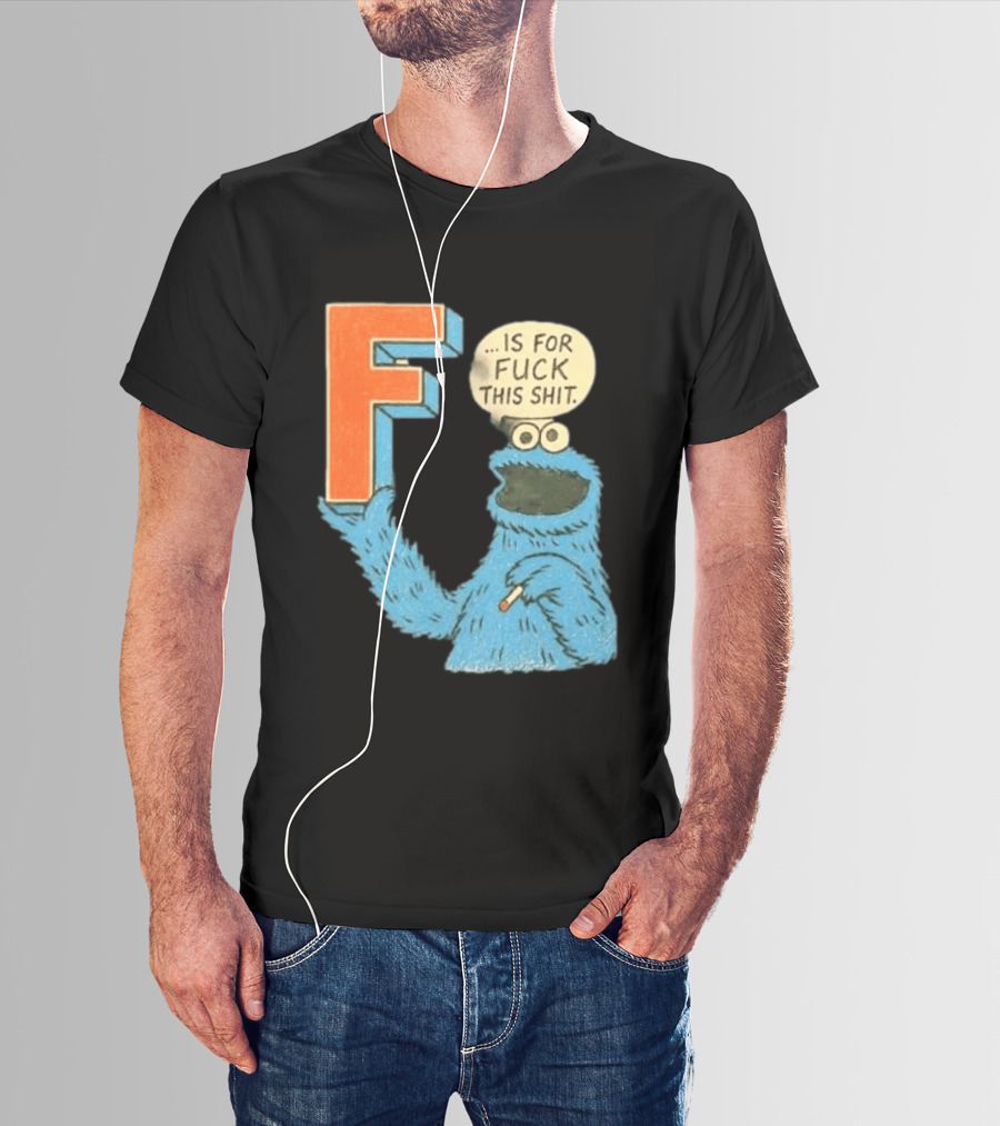 Cookie Monster F Is For Fuck This Shit Smoking T-Shirt
