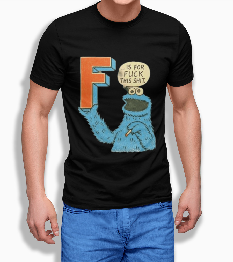 Cookie Monster F Is For Fuck This Shit Smoking T-Shirt