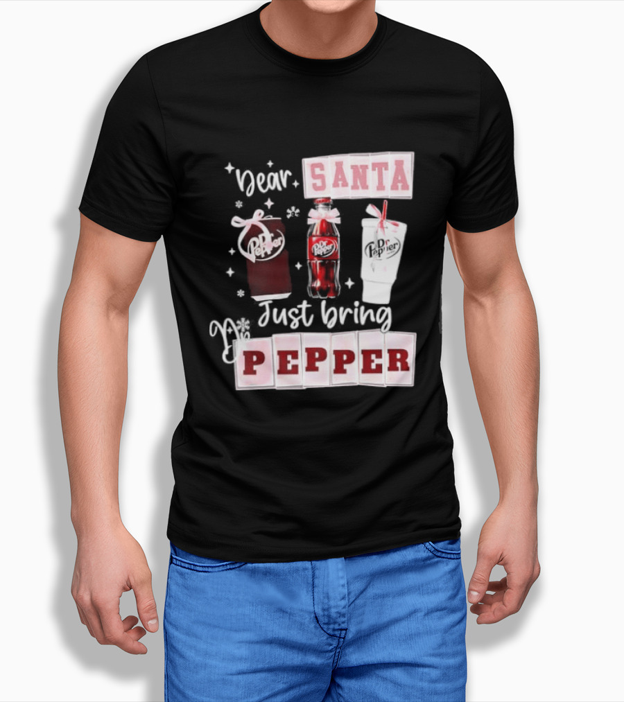 Dr Pepper Dear Santa Just Bring Pepper Christmas T-Shirt