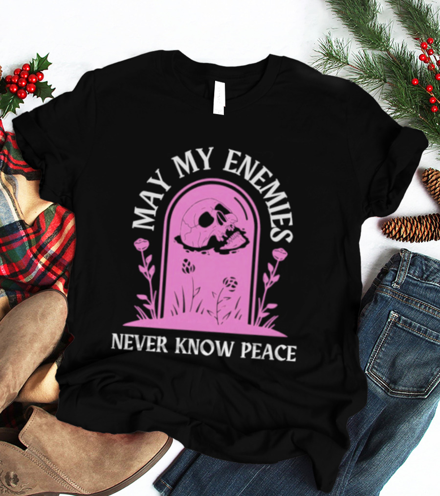 May My Enemies Never Know Peace Skull Tombstone T-Shirt